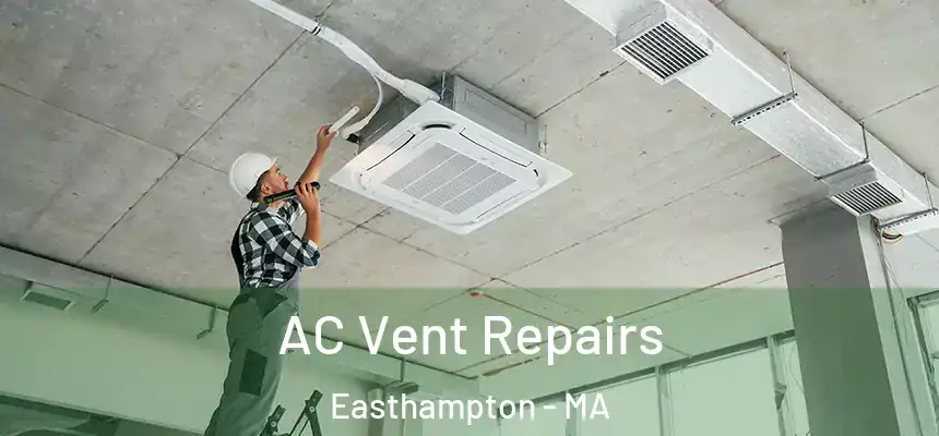AC Vent Repairs Easthampton - MA