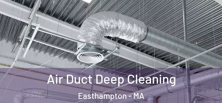 Air Duct Deep Cleaning Easthampton - MA