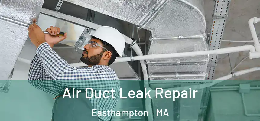 Air Duct Leak Repair Easthampton - MA