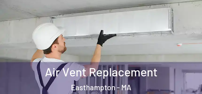 Air Vent Replacement Easthampton - MA