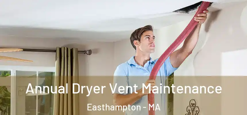  Annual Dryer Vent Maintenance Easthampton - MA