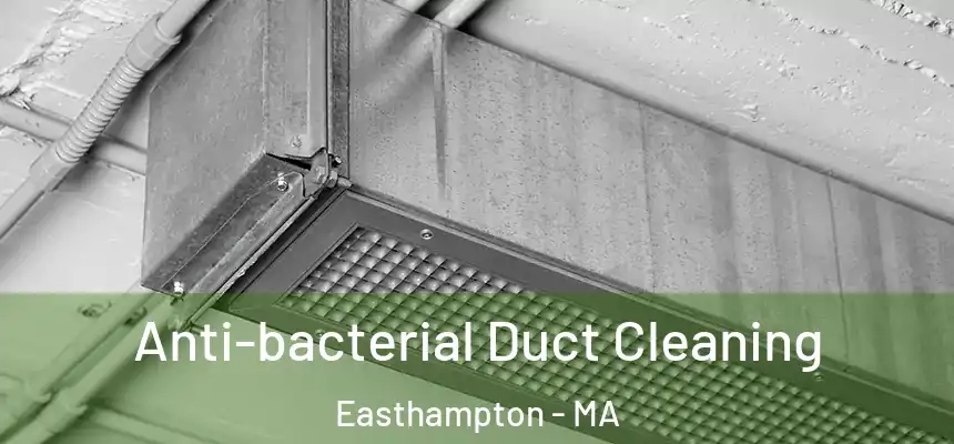 Anti-bacterial Duct Cleaning Easthampton - MA