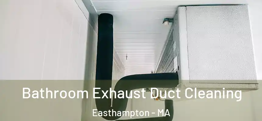  Bathroom Exhaust Duct Cleaning Easthampton - MA