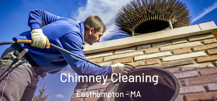 Chimney Cleaning Easthampton - MA