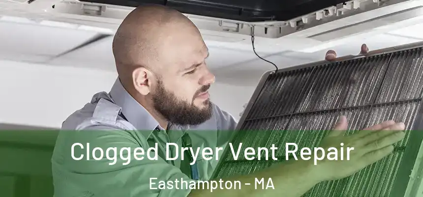  Clogged Dryer Vent Repair Easthampton - MA