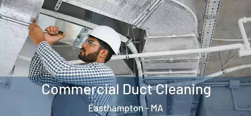 Commercial Duct Cleaning Easthampton - MA