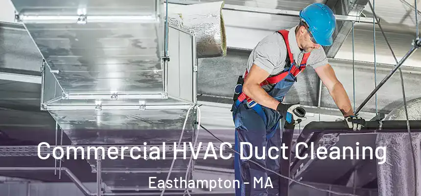 Commercial HVAC Duct Cleaning Easthampton - MA