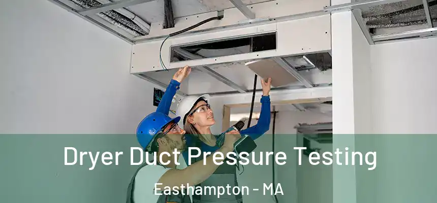 Dryer Duct Pressure Testing Easthampton - MA