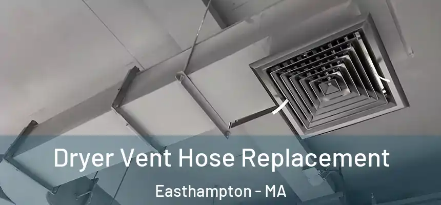 Dryer Vent Hose Replacement Easthampton - MA