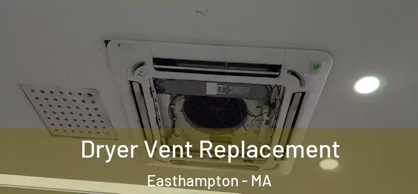 Dryer Vent Replacement Easthampton - MA