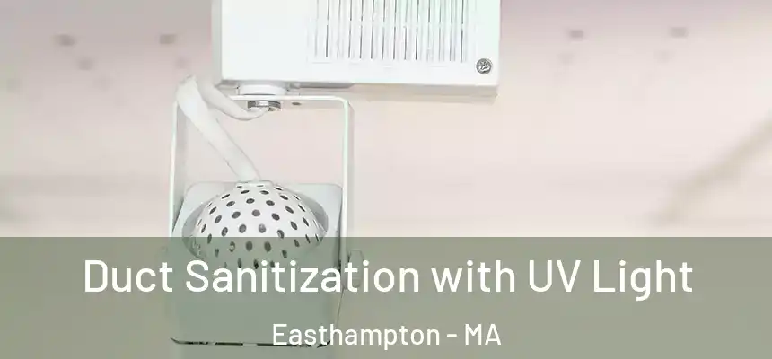  Duct Sanitization with UV Light Easthampton - MA