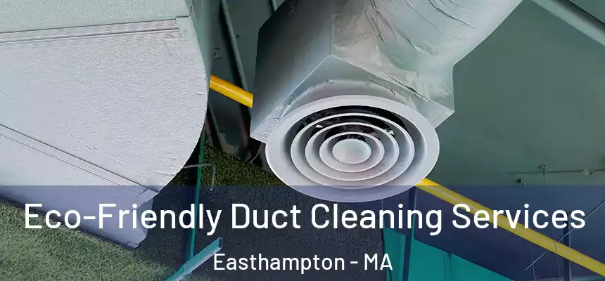  Eco-Friendly Duct Cleaning Services Easthampton - MA