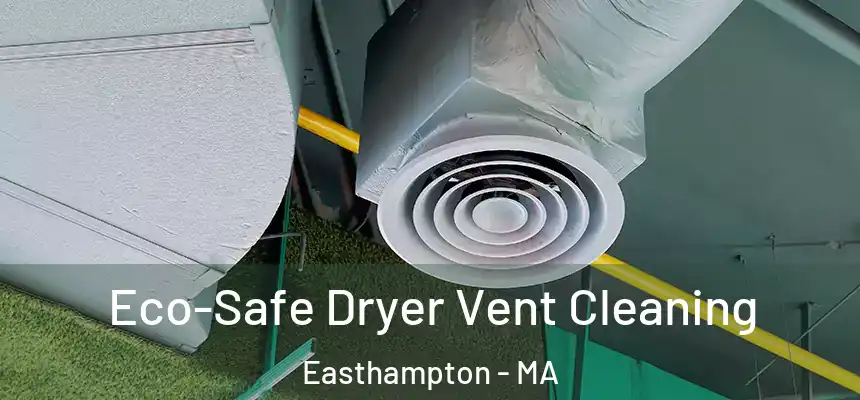 Eco-Safe Dryer Vent Cleaning Easthampton - MA