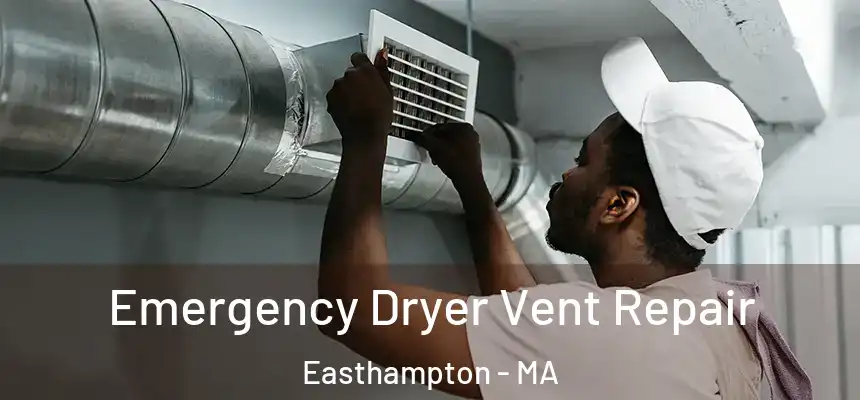 Emergency Dryer Vent Repair Easthampton - MA