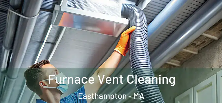  Furnace Vent Cleaning Easthampton - MA
