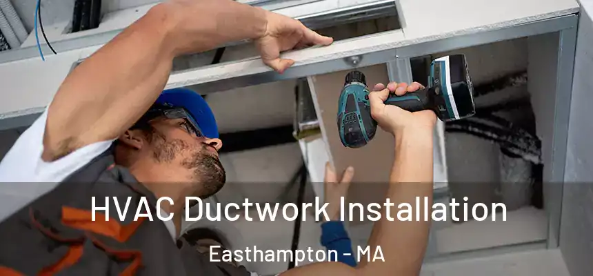  HVAC Ductwork Installation Easthampton - MA