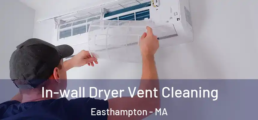 In-wall Dryer Vent Cleaning Easthampton - MA