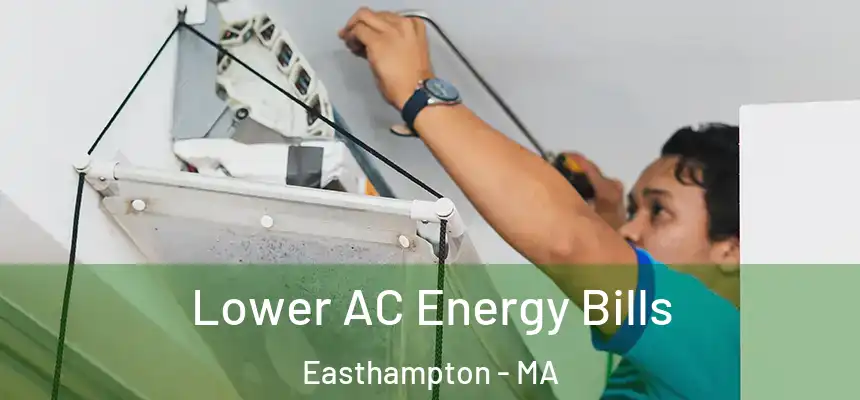  Lower AC Energy Bills Easthampton - MA