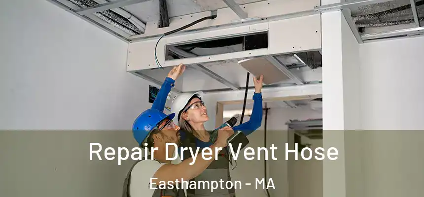 Repair Dryer Vent Hose Easthampton - MA