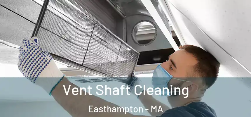  Vent Shaft Cleaning Easthampton - MA