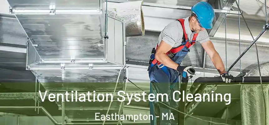 Ventilation System Cleaning Easthampton - MA