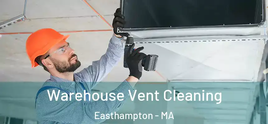 Warehouse Vent Cleaning Easthampton - MA