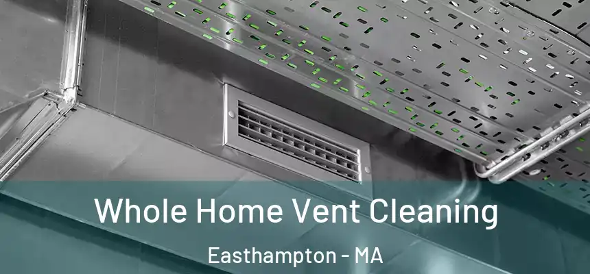  Whole Home Vent Cleaning Easthampton - MA