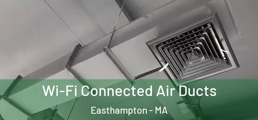  Wi-Fi Connected Air Ducts Easthampton - MA